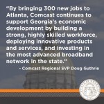 Gov. Nathan Deal: Comcast To Create 300 Jobs In Fulton, Gwinnett Counties